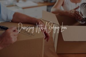 Downsizing With A Bridging Loan